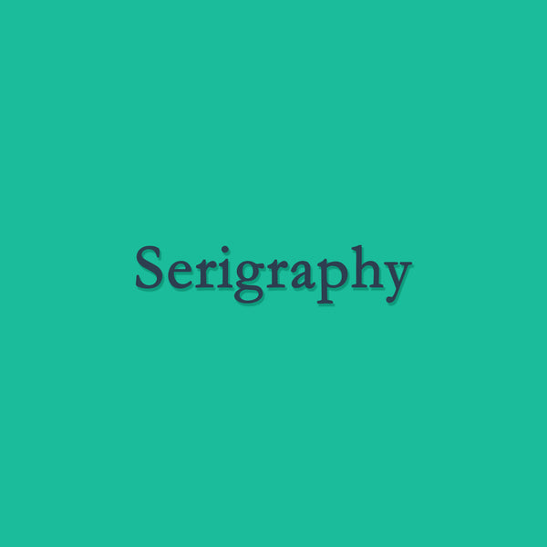 Serigraphy