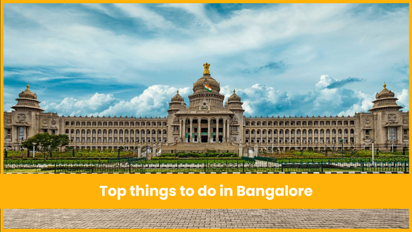 Top 5 things to do in Bangalore